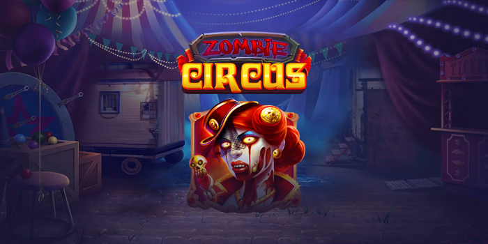 Trik Mengatur Putaran di Slot Zombie Circus Untuk Menang