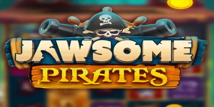 Tips Bermain Agar Menang Besar di Slot Jawsome Pirates