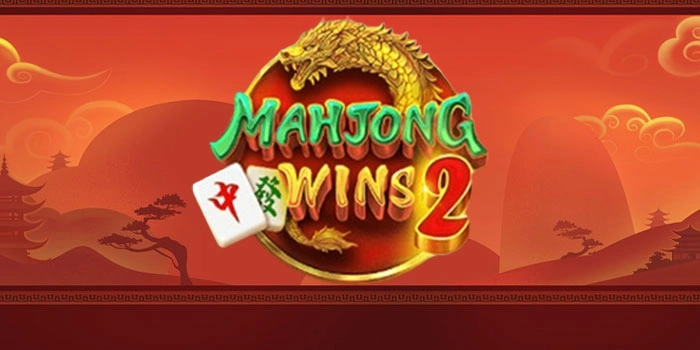 Strategi Ampuh Slot Mahjong Wins 2 Temukan Pola Gacor