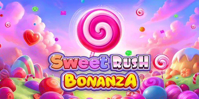 Strategi Terbaik Slot Sweet Rush Bonanza Untuk Menang Besar