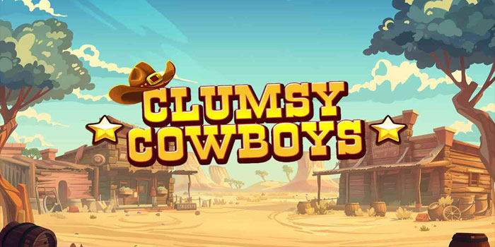 Trik Jitu Dapatkan Jackpot Gede Bermain Slot Clumsy Cowboys